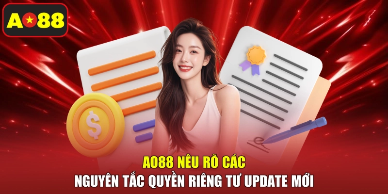 AO88 nêu rõ các nguyên tắc quyền riêng tư update mới