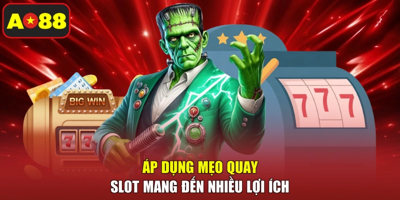 Áp dụng mẹo quay slot mang đến nhiều lợi ích