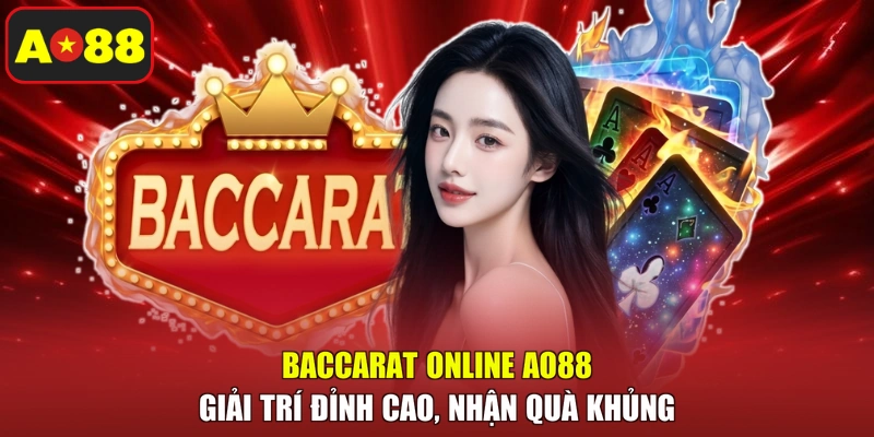 Baccarat Online AO88 - Giải Trí Đỉnh Cao, Nhận Quà Khủng