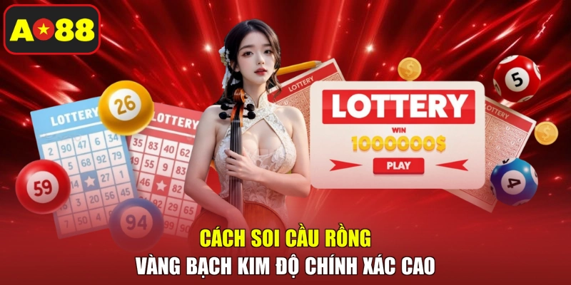 Cách soi cầu rồng vàng bạch kim độ chính xác cao