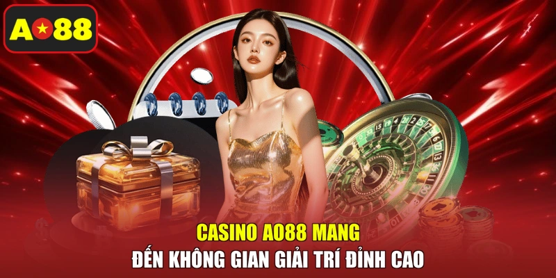 Casino AO88 mang đến không gian giải trí đỉnh cao