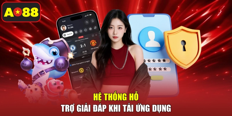 Hệ thống hỗ trợ giải đáp khi tải ứng dụng 