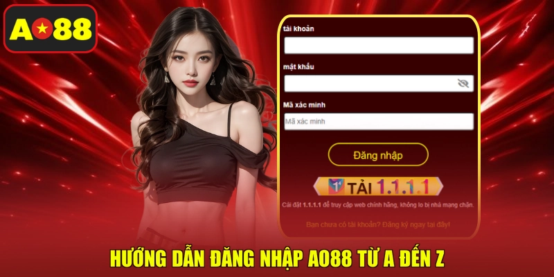 Hướng dẫn đăng nhập AO88 từ A đến Z