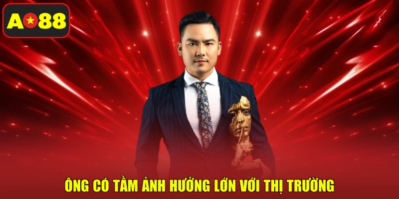 Ông có tầm ảnh hưởng lớn với thị trường