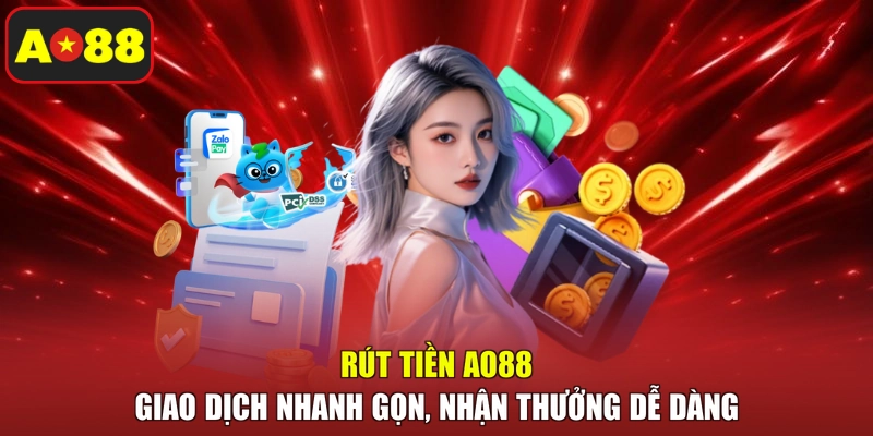 Rút Tiền AO88 – Giao Dịch Nhanh Gọn, Nhận Thưởng Dễ Dàng