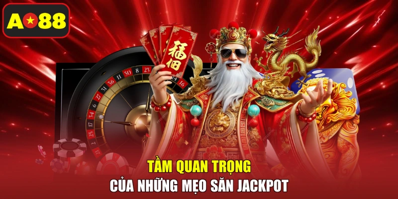 Tầm quan trọng của những mẹo săn Jackpot
