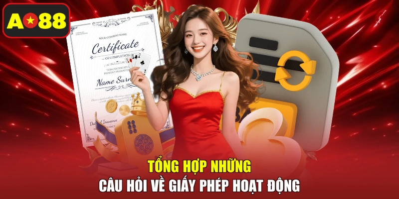 Tổng hợp những câu hỏi về Giấy phép hoạt động